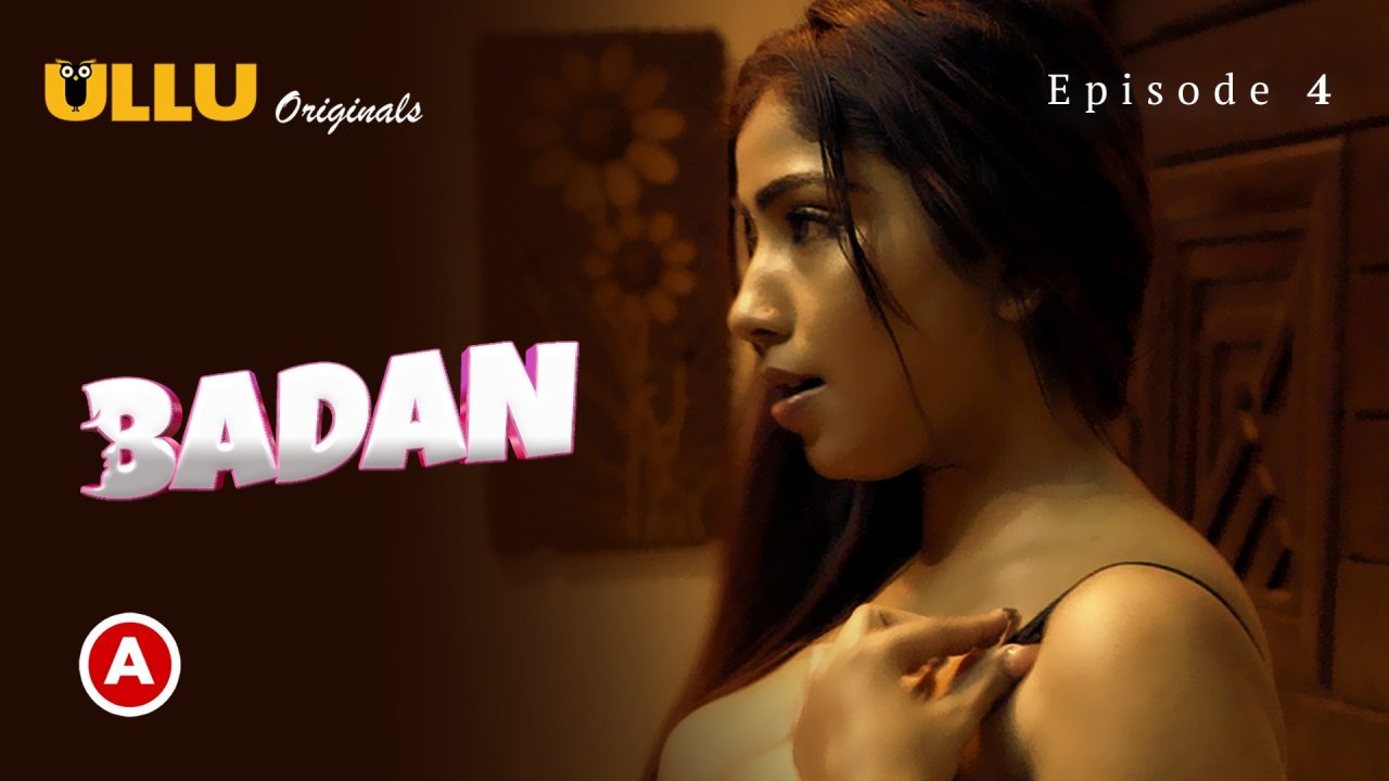 Badan Part 1 S01E04 2023 Hindi Hot Web Series ? Ullu