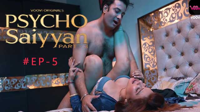 Psycho Saiyaan S01E05 2023 Hindi Hot Web Series ? Voovi