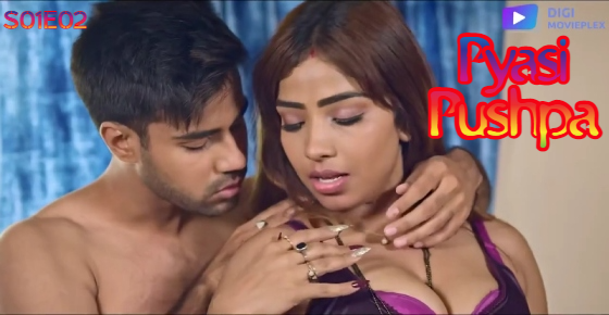 Pyasi Pushpa S01E02 2022 Hindi Hot Web Series ? DigiMoviePlex