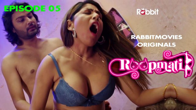 Roopmati S01E05 2023 Hindi Hot Web Series ? RabbitMovies