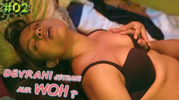 Devrani Jethani Aur Wo S01E02 2023 Hindi Hot Web Series ? Ullu