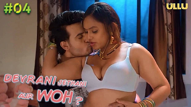 Devrani Jethani Aur Wo S01E04 2023 Hindi Hot Web Series ? Ullu