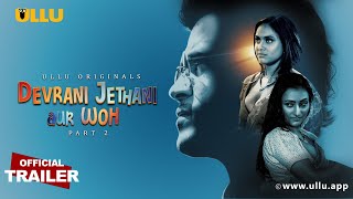 Devrani Jethani Aur Woh Part 2 S01 2023 Hindi Hot Web Series Official Trailer ? Ullu