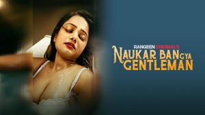 Naukar Ban Gaya Gentleman S01E01 2023 Hindi Hot Web Series -Rangeen