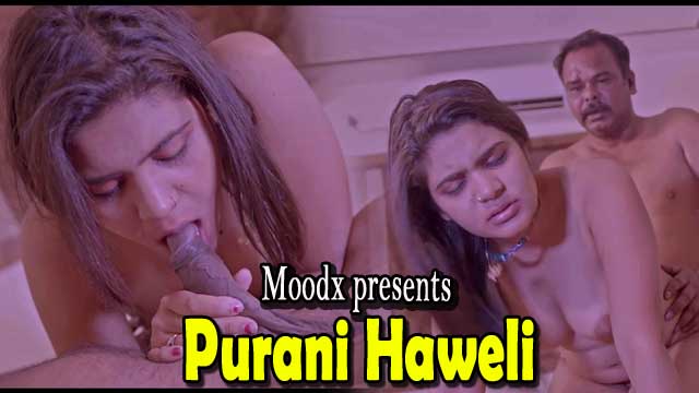 Purani Haweli S01E03 2023 Hindi Hot Web Series ? MoodX