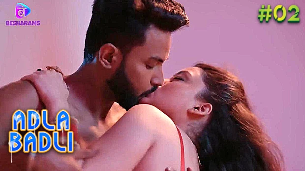 Adla Badli S01E02 2023 Hindi Hot Web Series ? Besharams