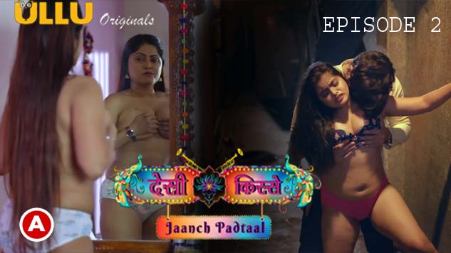 Desi Kisse-Jaanch Padtaal Part 1 S01E02 2023 Hindi Hot Web Series ? Ullu