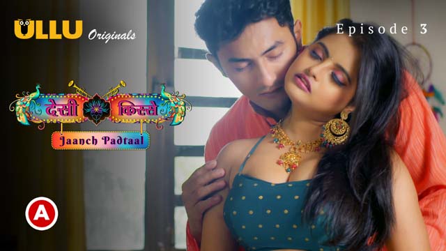 Desi Kisse-Jaanch Padtaal Part 1 S01E03 2023 Hindi Hot Web Series ? Ullu