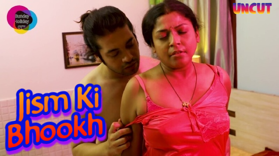 Jism Ki Bhookh 2023 Hindi Hot Short Film ? SundayHoliday