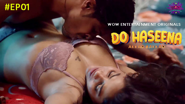 Do Haseena S01E01 2023 Hindi Hot Web Series ? Wow Entertainment