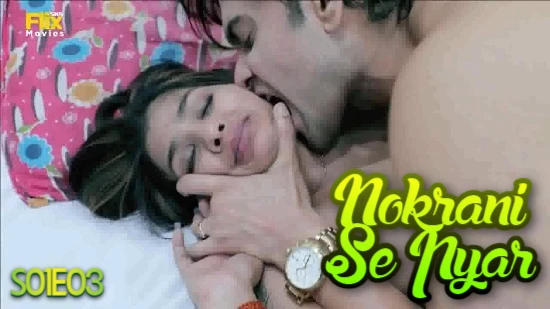 Nokrani Se Pyar S01E03 2021 Hindi Hot Web Series ? FlixSKSMovies