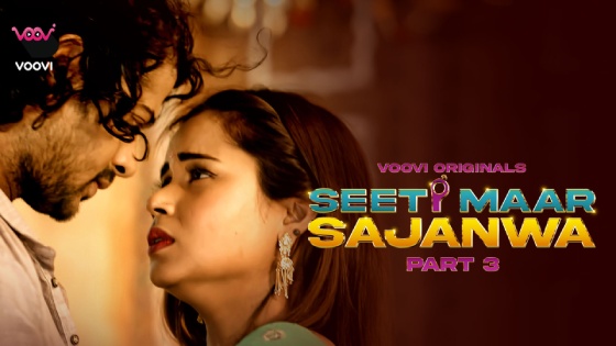 Seeti Maar Sajanwa S01E06 2023 Hindi Hot Web Series ? Voovi