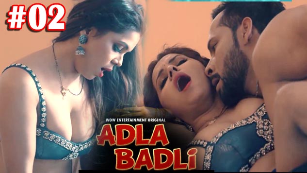 Adla Badli S01E02 2023 Hindi Hot Web Series ? WowEntertainment