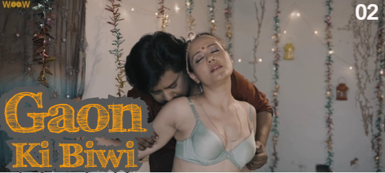 Gaon Ki Biwi S01E02 2023 Hindi Hot Web Series ? Woow