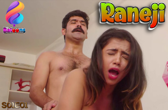 Raneji S01E01 2021 Hindi Hot Web Series ? Balloons