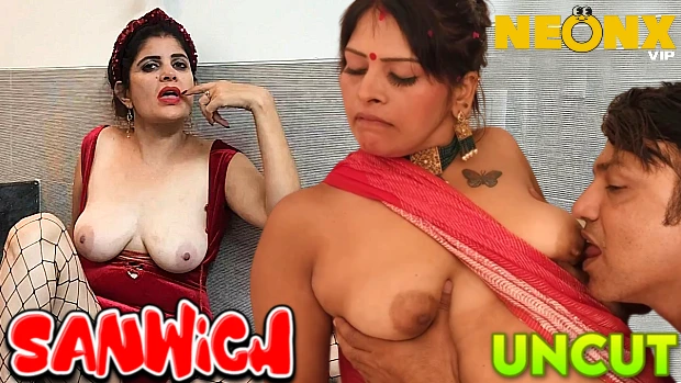 Sanwich 2023 UNCUT Hindi Hot Short Film ? NeonX