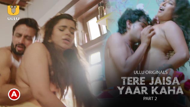 Tere Jaisa Yaar Kaha Part 2 S01E01 2023 Hindi Hot Web Series ? Ullu