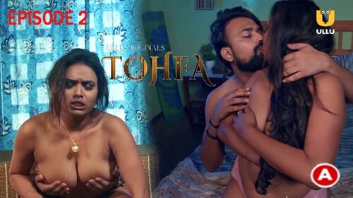 Tohfa Part 1 S01E02 2023 Hindi Hot Web Series ? Ullu