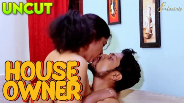 House Owner 2023 UNCUT Hindi Short Film ? SexFantasy