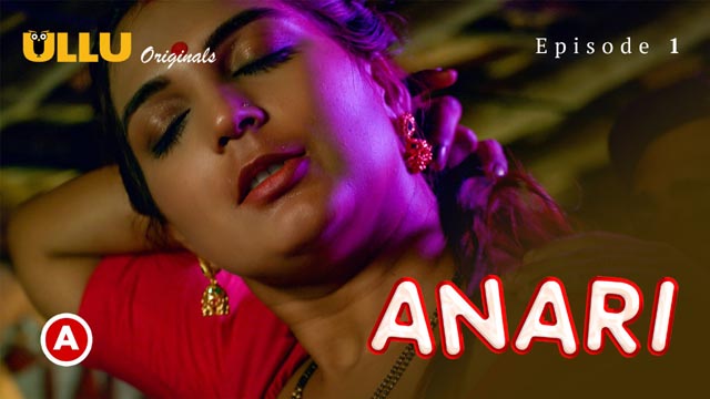 Anari Part 1 S01E01 2023 Hindi Hot Web Series ? Ullu