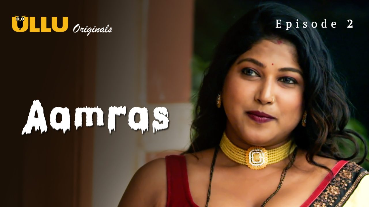 Aamras Part 1 S01E02 2023 Hindi Hot Web Series ? Ullu