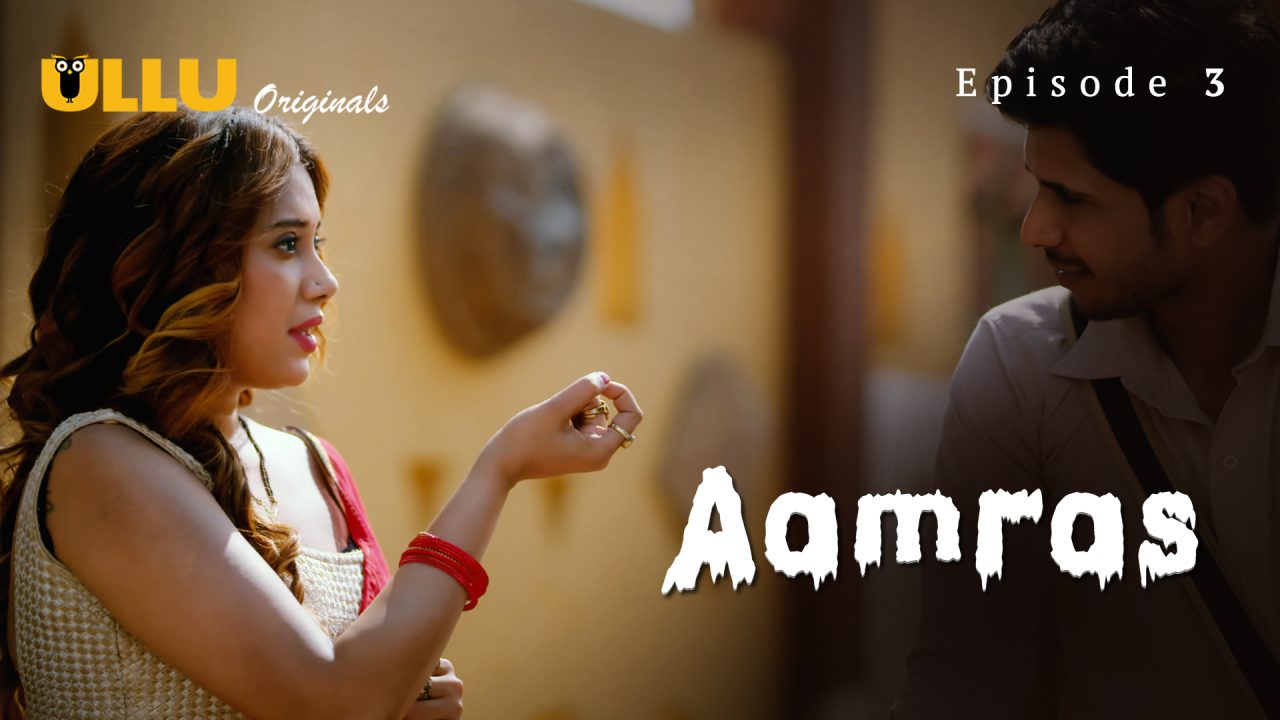 Aamras Part 1 S01E03 2023 Hindi Hot Web Series ? Ullu