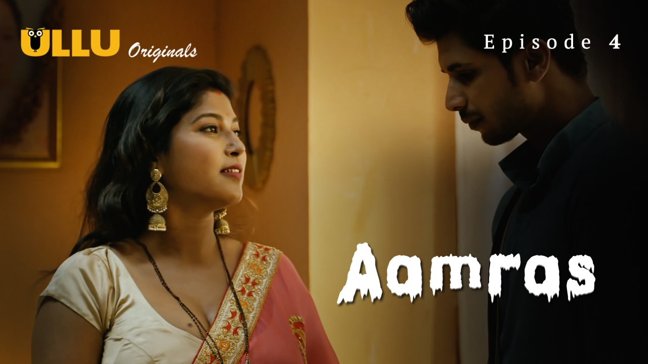 Aamras Part 1 S01E04 2023 Hindi Hot Web Series ? Ullu