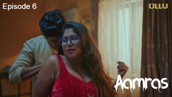 Aamras Part 1 S01E06 2023 Hindi Hot Web Series ? Ullu