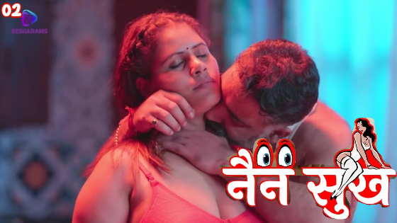 Nain Sukh S01E02 2023 Hindi Hot Web Series ? Besharams