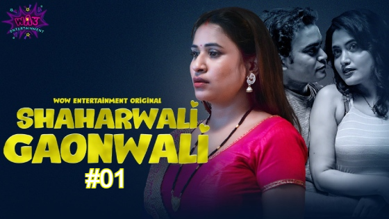 Shaharwali Gaonwali S01E01 2023 Hindi Hot Web Series ? WowEntertainment