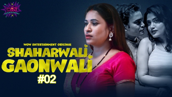 Shaharwali Gaonwali S01E02 2023 Hindi Hot Web Series ? WowEntertainment