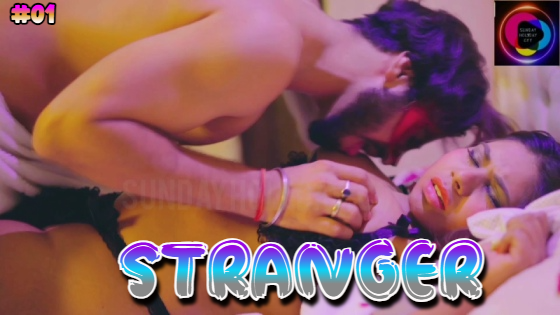 Stranger S01E01 2023 Hindi Hot Web Series ? SundayHoliday