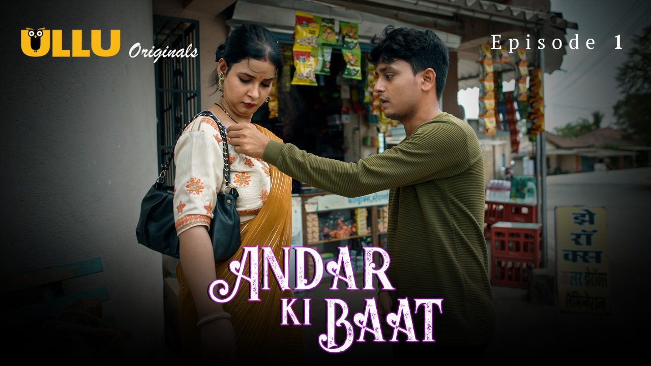 Andar Ki Baat Part 1 S01E01 2023 Hindi Hot Web Series ? Ullu