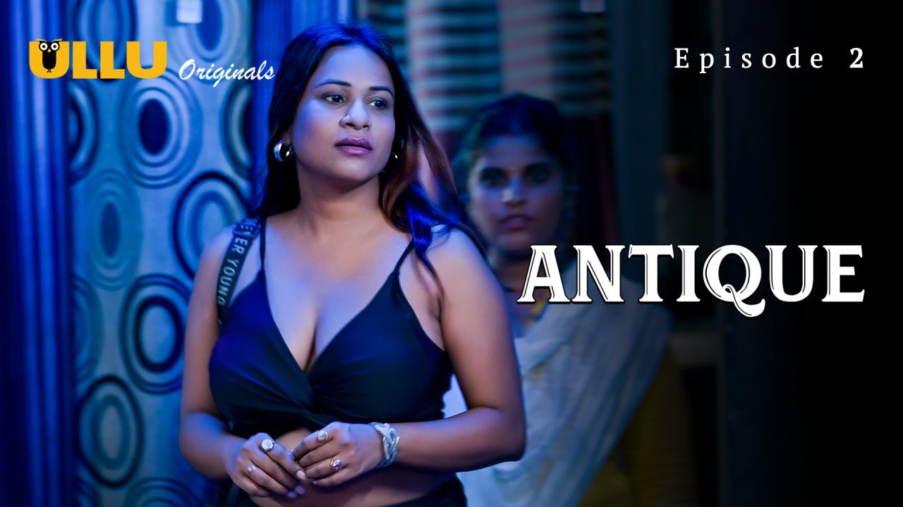 Antique Part 1 S01E02 2023 Hindi Hot Web Series ? Ullu