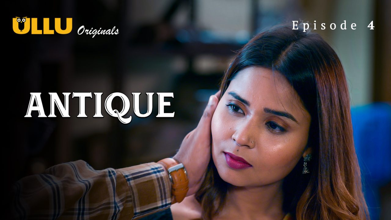 Antique Part 1 S01E04 2023 Hindi Hot Web Series ? Ullu