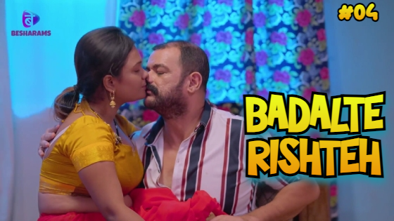 Badalte Rishteh S01E04 2023 Hindi Hot Web Series ? Besharam