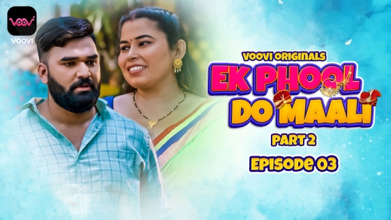 Ek Phool Do Maali S01E03 2023 Hindi Hot Web Series ? Voovi