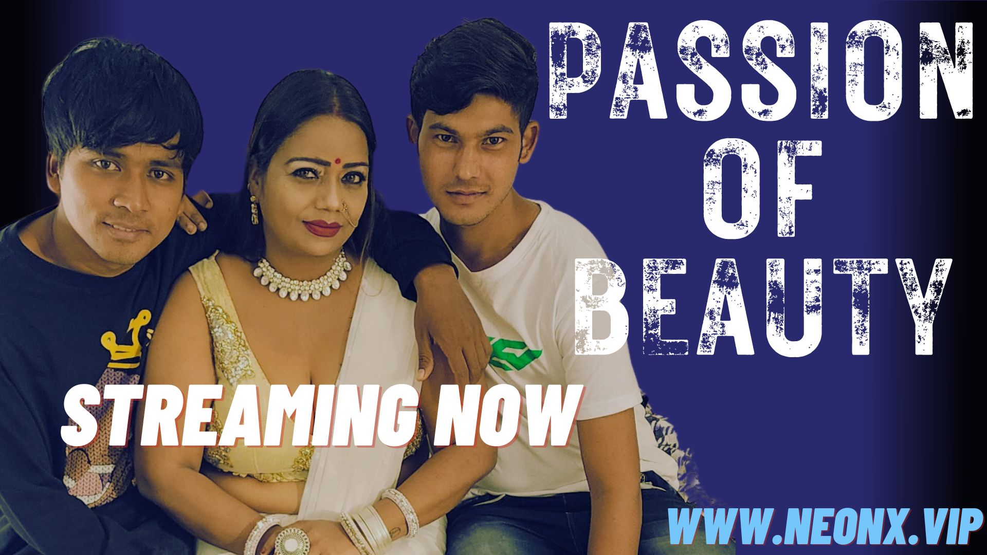 Passion of Beauty 2023 Hindi Uncut Hot Short Film ? NeonX