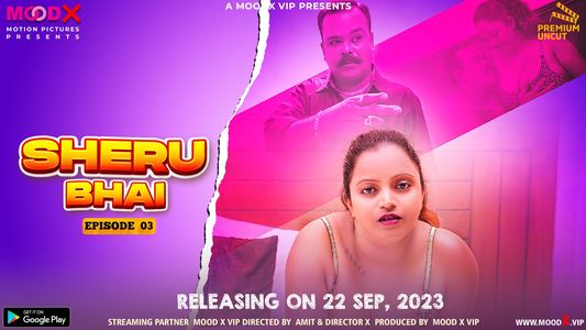 Sheru Bhai S01E03 2023 Hindi Uncut Hot Web Series ? MoodX