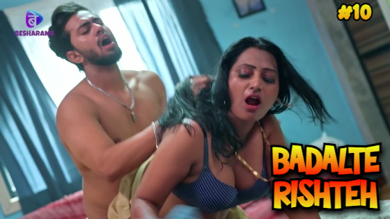 Badalte Rishte S01E10 2023 Hindi Hot Web Series ? Besharams