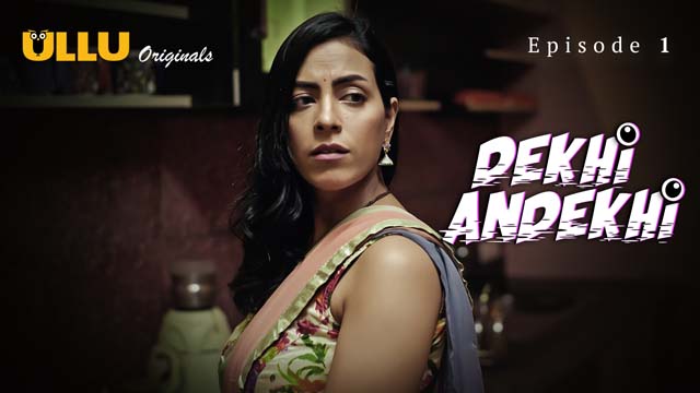 Dekhi Andekhi Part 1 S01E01 2023 Hindi Hot Web Series ? Ullu