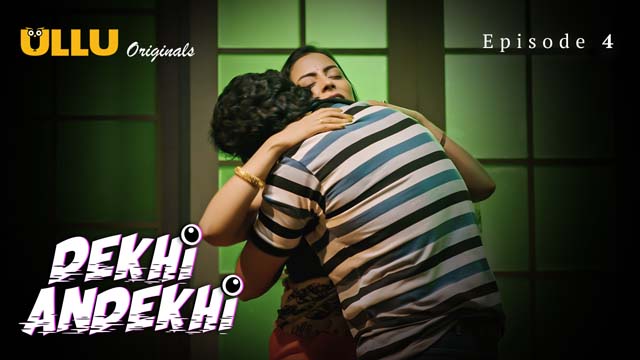 Dekhi Andekhi Part 1 S01E04 2023 Hindi Hot Web Series ? Ullu