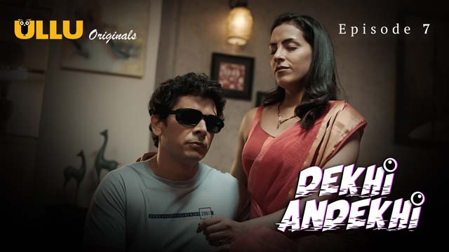 Dekhi Andekhi Part 2 S01E03 2023 Hindi Hot Web Series ? Ullu