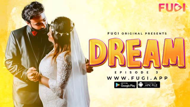 Dream S01E03 2023 Hindi Uncut Web Series ? Fugi