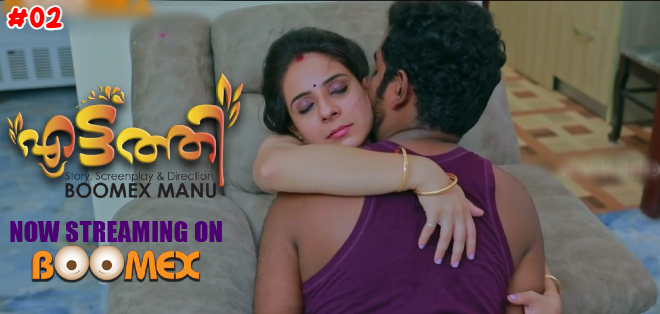 Eattathi S01E02 2023 Malayalam Hot Web Series ? BoomEX