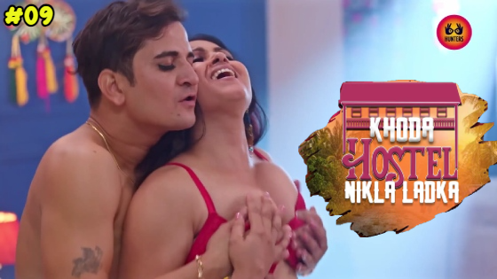 Khoda Hostel Nikla Ladka S01E09 2023 Hindi Hot Web Series ? Hunters