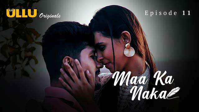 Maa Ka Naka Part 2 S01E011 2023 Hindi Hot Web Series ? Ullu