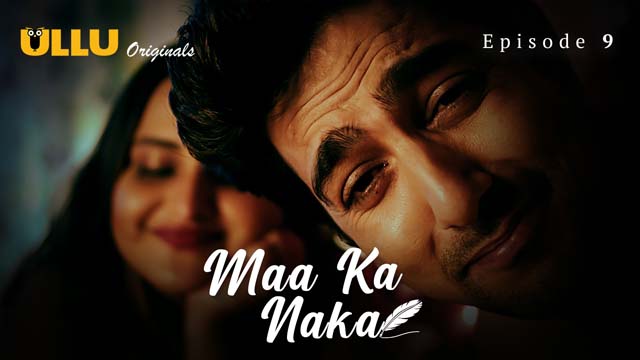 Maa Ka Naka Part 2 S01E09 2023 Hindi Hot Web Series ? Ullu