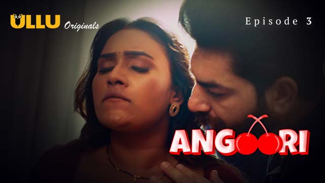 Angoori Part 1 S01E03 2023 Hindi Hot Web Series ? Ullu