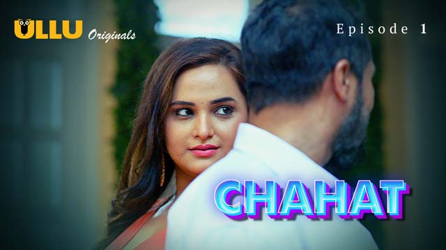 Chahat Part 1 S01E01 2023 Hindi Hot Web Series ? Ullu